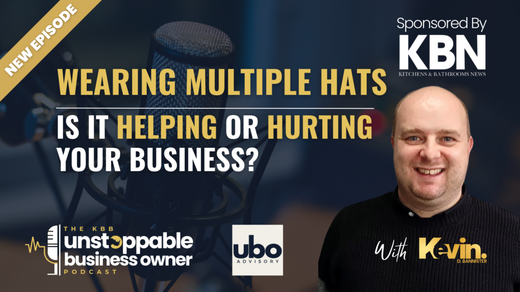 KBB Unstoppable Business Owner podcast: Does wearing multiple hats help or hurt a business