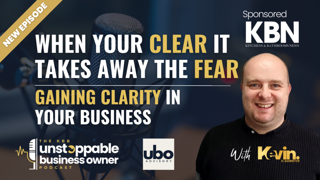 KBB Unstoppable Business Owner Podcast: Power of clarity