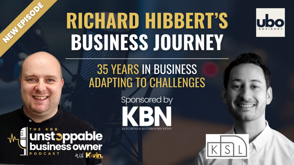 KBB Unstoppable Business Owner Podcast: Richard Hibbert 1